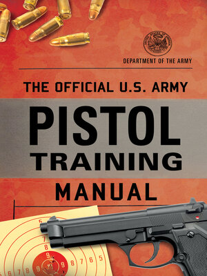 cover image of The Official U.S. Army Pistol Training Manual